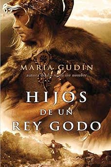 Hijos de un Rey Godo Maria Gudin